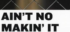 ain't no makin' it